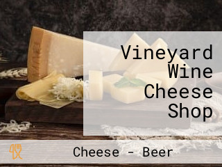 Vineyard Wine Cheese Shop