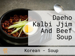 Daeho Kalbi Jjim And Beef Soup