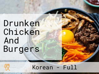 Drunken Chicken And Burgers