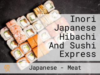 Inori Japanese Hibachi And Sushi Express