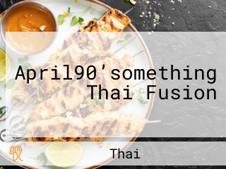 April90’something Thai Fusion
