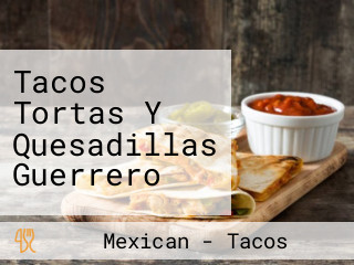 Tacos Tortas Y Quesadillas Guerrero