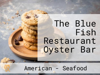The Blue Fish Restaurant Oyster Bar