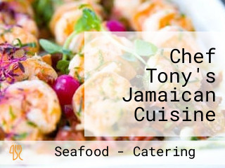 Chef Tony's Jamaican Cuisine And Catering