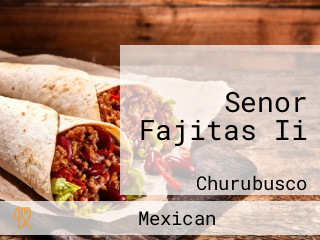 Senor Fajitas Ii