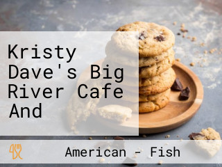 Kristy Dave's Big River Cafe And