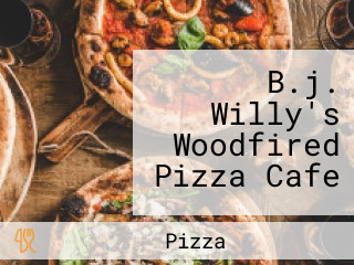 B.j. Willy's Woodfired Pizza Cafe