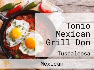 Tonio Mexican Grill Don