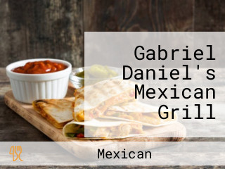 Gabriel Daniel's Mexican Grill