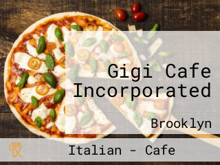 Gigi Cafe Incorporated