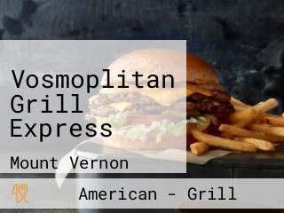 Vosmoplitan Grill Express