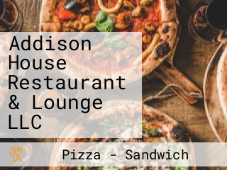 Addison House Restaurant & Lounge LLC