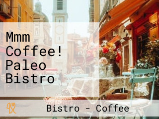 Mmm Coffee! Paleo Bistro