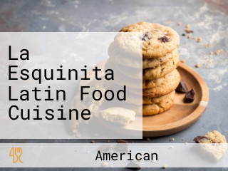 La Esquinita Latin Food Cuisine