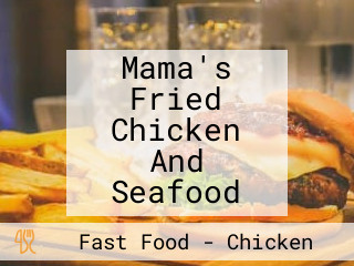 Mama's Fried Chicken And Seafood