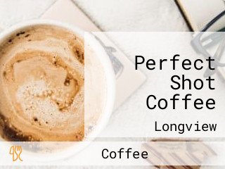 Perfect Shot Coffee