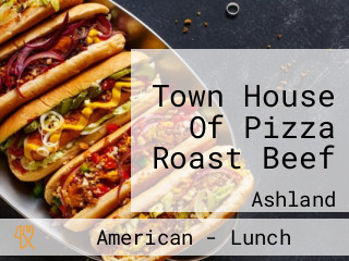 Town House Of Pizza Roast Beef