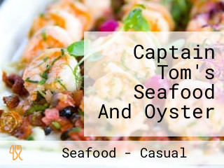 Captain Tom's Seafood And Oyster