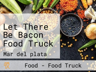 Let There Be Bacon Food Truck