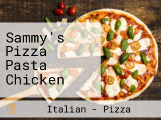 Sammy's Pizza Pasta Chicken