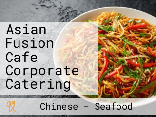 Asian Fusion Cafe Corporate Catering