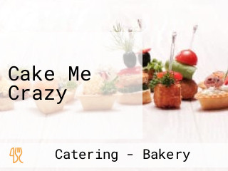 Cake Me Crazy