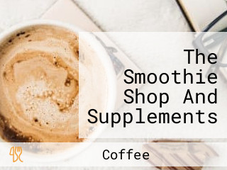 The Smoothie Shop And Supplements (serving Parisi Coffee)