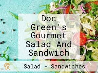 Doc Green's Gourmet Salad And Sandwich