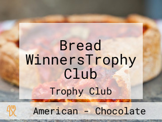 Bread WinnersTrophy Club