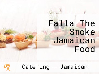 Falla The Smoke Jamaican Food