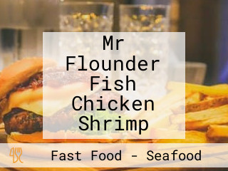 Mr Flounder Fish Chicken Shrimp
