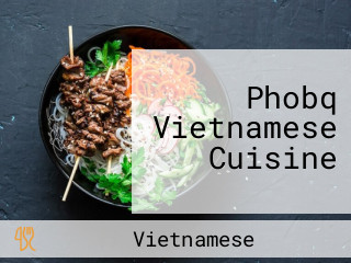 Phobq Vietnamese Cuisine