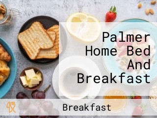 Palmer Home Bed And Breakfast