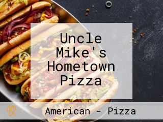 Uncle Mike's Hometown Pizza