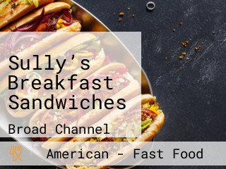 Sully’s Breakfast Sandwiches