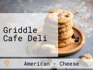 Griddle Cafe Deli