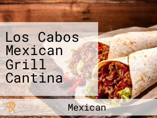 Los Cabos Mexican Grill Cantina