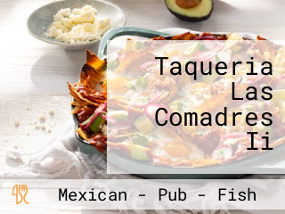 Taqueria Las Comadres Ii