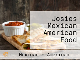 Josies Mexican American Food