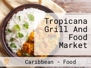 Tropicana Grill And Food Market