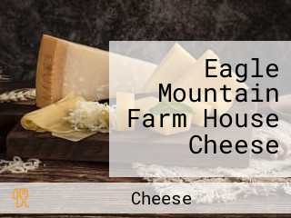 Eagle Mountain Farm House Cheese