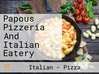 Papous Pizzeria And Italian Eatery