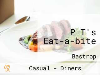 P T's Eat-a-bite
