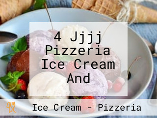 4 Jjjj Pizzeria Ice Cream And