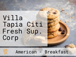 Villa Tapia Citi Fresh Sup. Corp