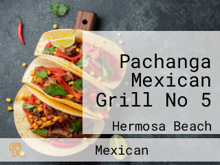 Pachanga Mexican Grill No 5