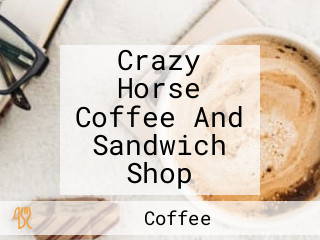 Crazy Horse Coffee And Sandwich Shop