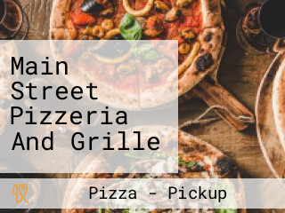 Main Street Pizzeria And Grille