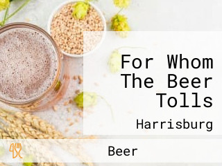 For Whom The Beer Tolls