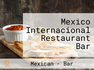 Mexico Internacional Restaurant Bar